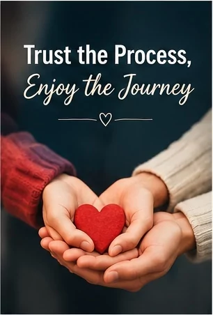 Trust the Process, Enjoy the Journey